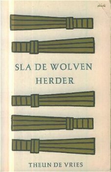 Vries, Theun de ; Sla de wolven herder - 1