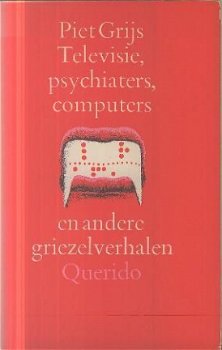 Grijs, Piet ; Televisie, psychiaters, computers en andere - 1