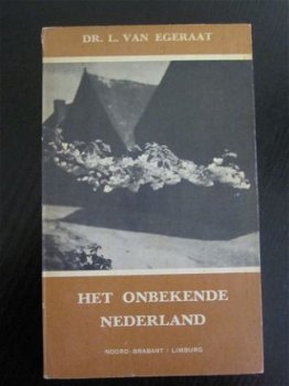 Het onbekende Nederland. Deel 1. L. van Egeraat. - 1