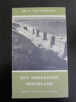 Het onbekende Nederland. Deel 3. L. van Egeraat. - 1