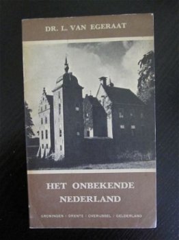 Het onbekende Nederland. Deel 4. L. van Egeraat. - 1