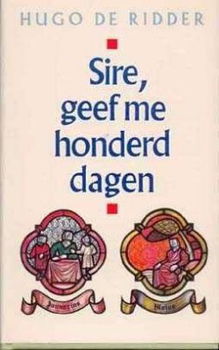 Sire, geef me honderd dagen, door hugo de ridder, - 1