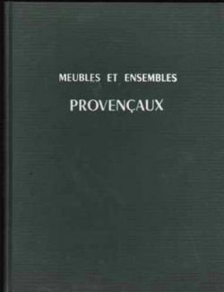Meubles et ensembles, Provençaux, par Henri Algoud, - 1