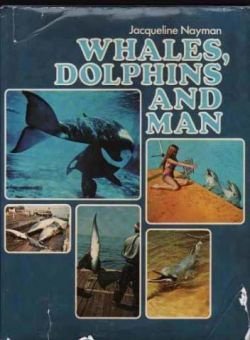 Whales, dolphins and man, Jacqueline Nayman - 1