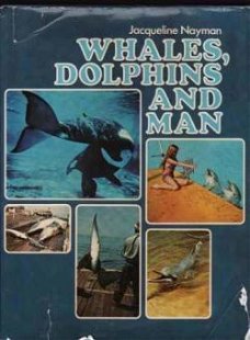 Whales, dolphins and man, Jacqueline Nayman