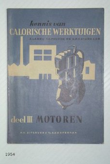 [1954]  Kennis van Calorische werktuigen, deel III,  Motoren, J. La Heij. Kemperman