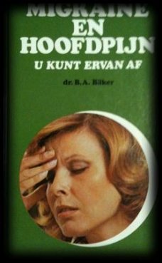 Migraine en hoofdpijn u kunt ervan af, Dr.B.A.Baker,