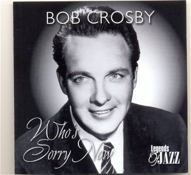 cd - Bob CROSBY - Who's sorry now - (new) - 1