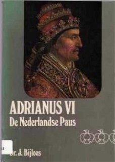 Adrianus VI De Nederlandse Paus, Dr. J.Bijloos,