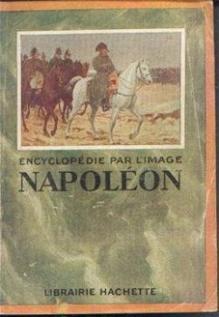 Encyclopédie par l'image Napoléon 1769-1821 - 1