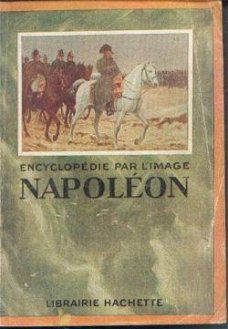 Encyclopédie par l'image Napoléon 1769-1821