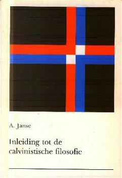 Janse, A ; Inleiding in de calvinistische filosofie - 1