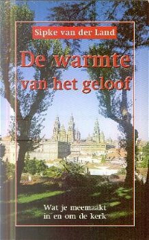 Land, Sipke van der; De warmte van het geloof - 1