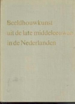 Beeldhouwkunst uit de late middeleeuwen in de Nederlanden, - 1