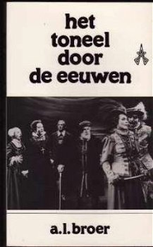 Het toneel door de eeuwen, a.l.broer - 1