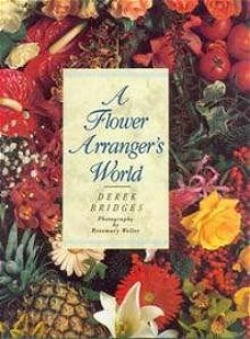 A flower arrangers's world, door derk bridges
