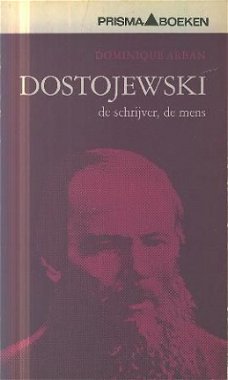 Arban, Dominque ; Dostojewski, de schrijver, de mens