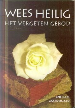 Macdonald, William; Wees heilig, het vergeten gebod - 1