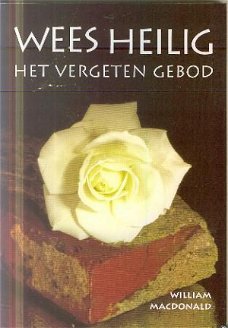 Macdonald, William; Wees heilig, het vergeten gebod