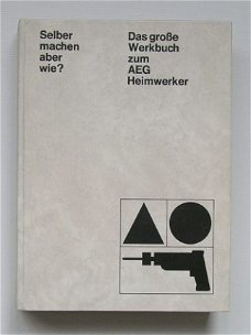 [1970] Das Grosse Werkbuch zum AEG Heimwerker, AEG
