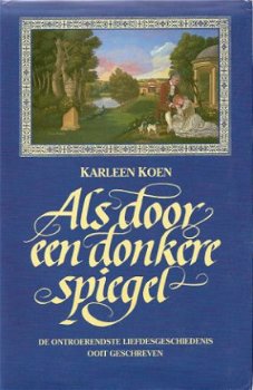 ALS DOOR EEN DONKERE SPIEGEL - Karleen Koen - 1