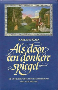 ALS DOOR EEN DONKERE SPIEGEL - Karleen Koen