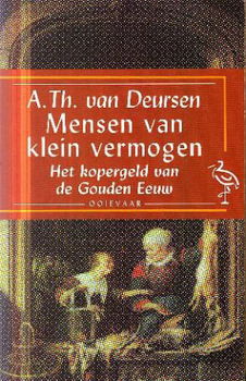 Deursen, A. Th ; Mensen van klein vermogen. - 1