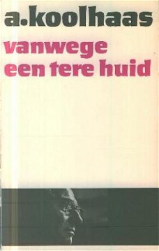 Koolhaas, Anton; Vanwege een tere huid