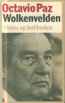 Paz, Octavio; Wolkenvelden. Visies op het heden - 1