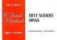 Choral Method. Fifty nursery songs [muzieknotatie: zang, 1-s - 1 - Thumbnail