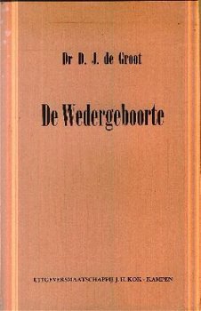 Groot, DJ de ; De Wedergeboorte - 1