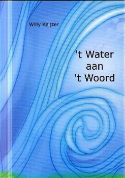 Keyzer, Willy ; 't Water aan 't Woord - 1