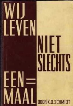 Wij leven niet slechts eenmaal, K.O.Schmidt, - 1