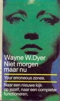 Wayne W.Dyer Niet morgen maar nu, naar een nieuwe kijk op je - 1