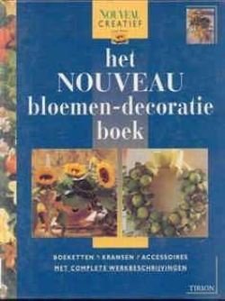 Het nouveau bloemen-decoratie boek, Tirion, - 1