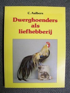 Dwerghoenders als liefhebberij C. Aalbers