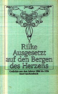 Rilke; Ausgesetzt auf den Bergen des Herzens