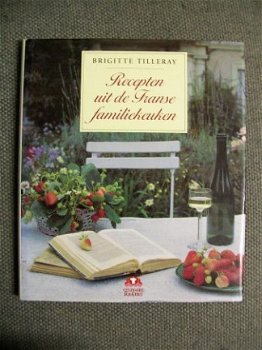 Recepten uit de Franse familiekeuken Brigitte Tilleray - 1