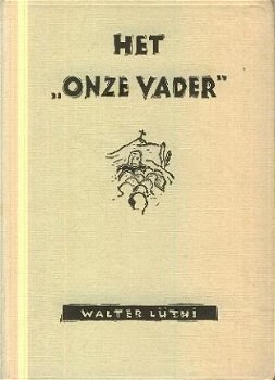 Lüthi, Walter; Het Onze Vader - 1