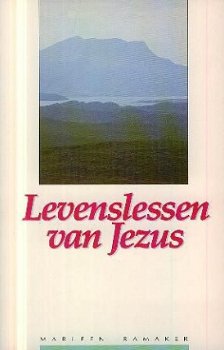 Ramaker, Marleen; Levenslessen van Jezus - 1