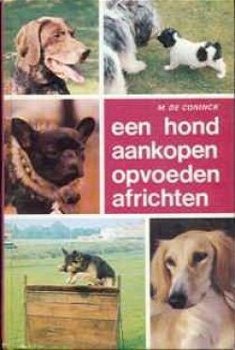 Een hond aankopen, opvoeden, africhten, M.De Coninck, - 1