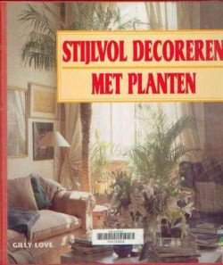 Stijlvol decoreren met planten, Gilly Love, - 1