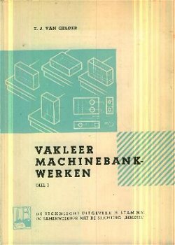 Gelder, TJ van; Vakleer Machinebankwerken - 1