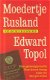Topol, Edward; Moedertje Rusland, reisimpressies - 1 - Thumbnail