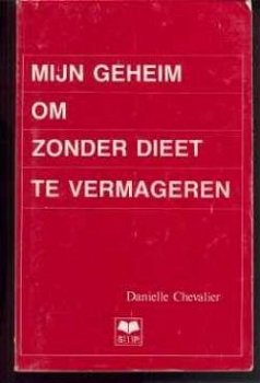 Mijn geheim om zonder dieet te vermagen, Danielle Chevalier, - 1