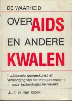De waarheid over aids en andere kwalen, dr. Ir.W.Van Loock, - 1