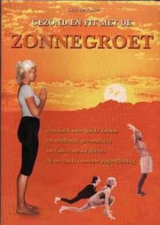 Gezond en fit met de zonnegroet, Dick de Ruiter,