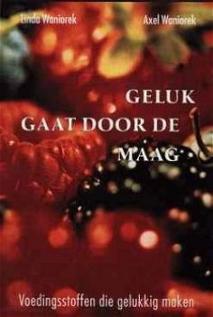 Geluk gaat door de maag, Linda Waniorek, Axel Waniorek, - 1