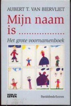 Mijn naam is... Het grote voornamenboek, Aubert T.Van Biervl - 1