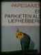 Papegaaien en parkieten als liefhebberij, R.R.P.Van Der Mark - 1 - Thumbnail